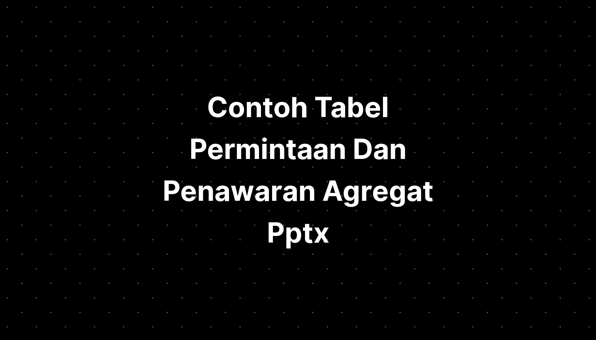 Contoh Tabel Permintaan Dan Penawaran Agregat Pptx To Ppt Imagesee 4649